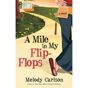 A Mile in My Flip-Flops -- Melody Carlson